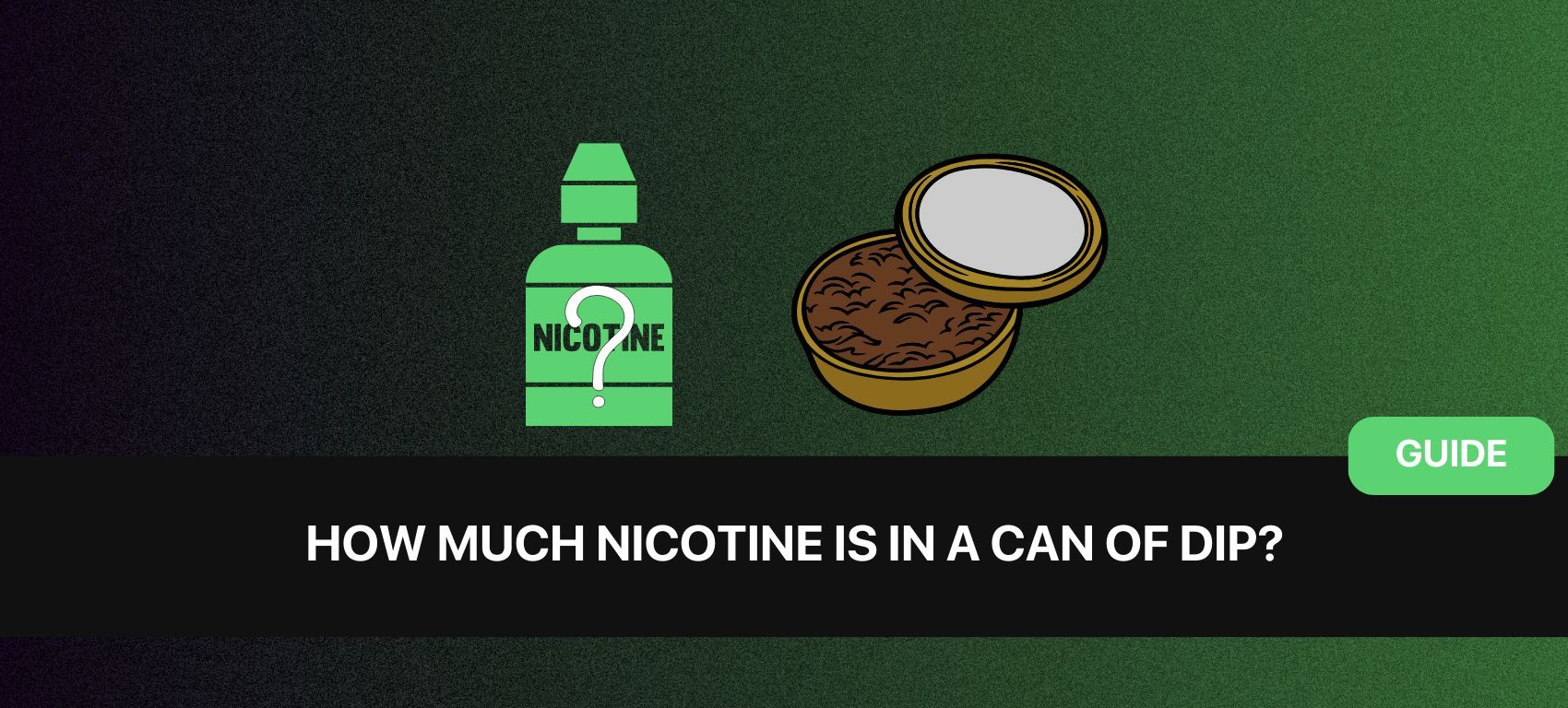 How Much Nicotine Is In a Can of Dip? Fact-Checked Answers