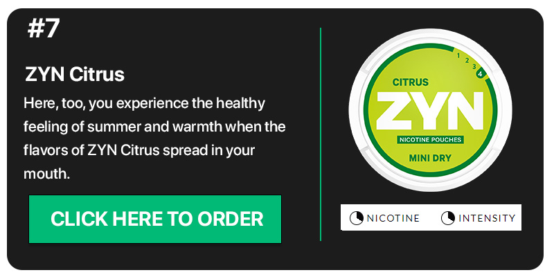Order ZYN Citrus our #7 flavor out of all the zyn flavors
