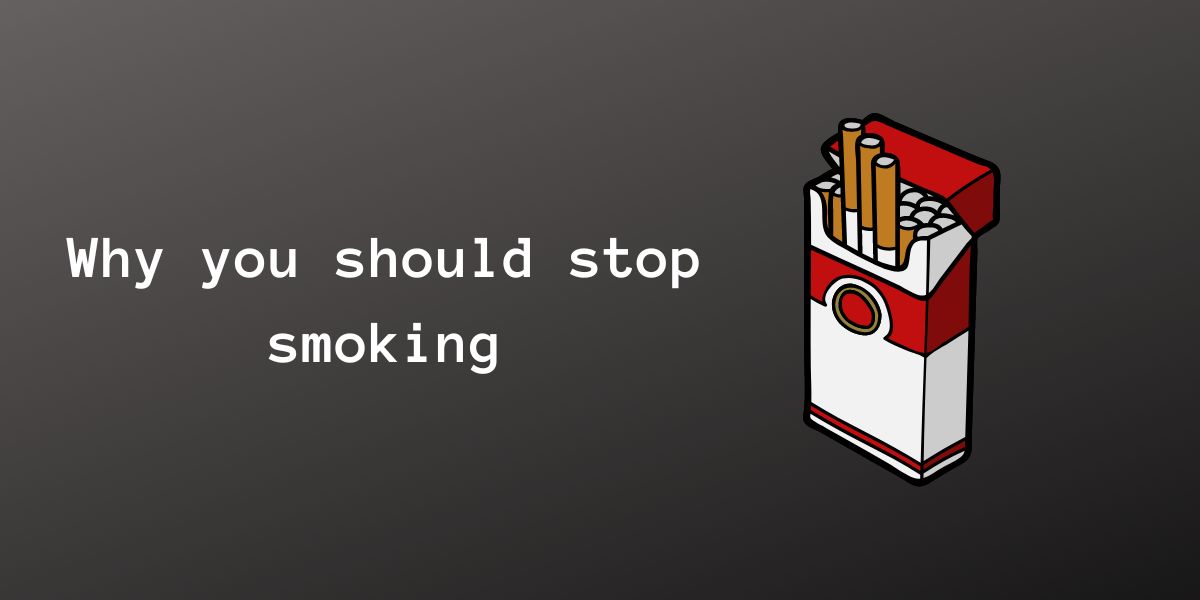 Why you should stop smoking